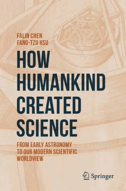 Fang-Tzu Hsu, Falin Chen - How Humankind Created Science, E-bok