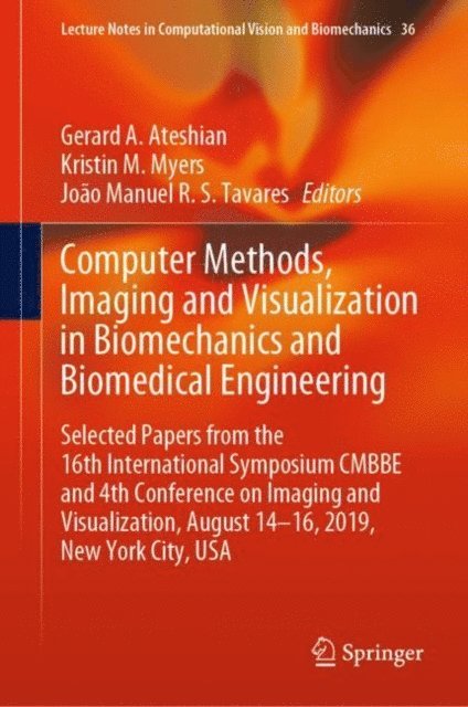 Joao Manuel R. S. Tavares, Kristin M. Myers, Gerard A. Ateshian - Computer Methods, Imaging and Visualization in Biomechanics and Biomedical Engineering, E-bok