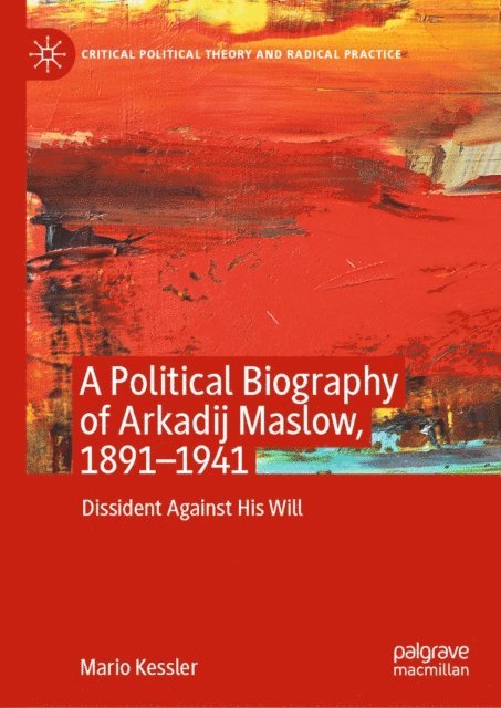 Mario Kessler - Political Biography of Arkadij Maslow, 1891-1941, E-bok