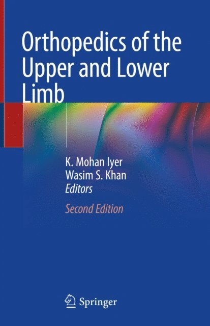 Wasim S. Khan, K. Mohan Iyer - Orthopedics of the Upper and Lower Limb, E-bok