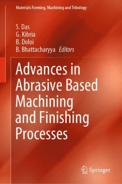 B. Bhattacharyya, B. Doloi, G. Kibria, S. Das - Advances in Abrasive Based Machining and Finishing Processes, E-bok
