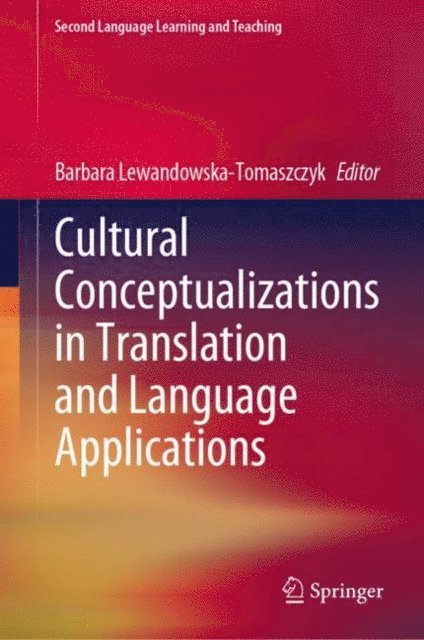 Barbara Lewandowska-Tomaszczyk - Cultural Conceptualizations in Translation and Language Applications, E-bok