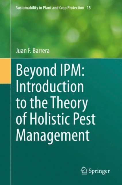 Juan F. Barrera - Beyond IPM: Introduction to the Theory of Holistic Pest Management, E-bok