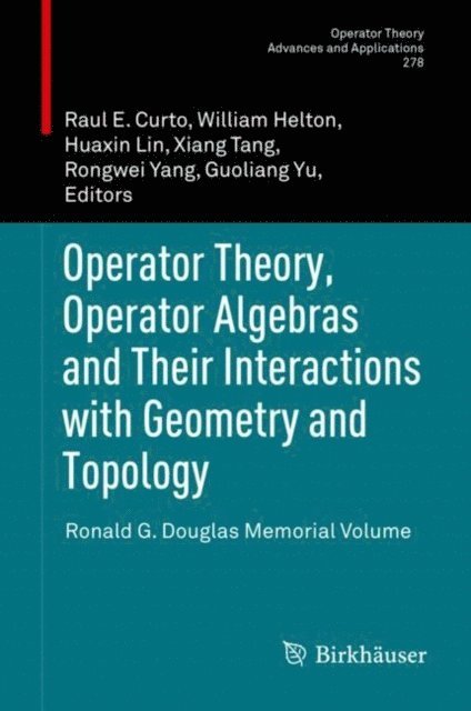 Guoliang Yu, Rongwei Yang, Xiang Tang, Huaxin Lin, William Helton, Raul E Curto - Operator Theory, Operator Algebras and Their Interactions with Geometry and Topology, E-bok