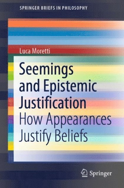 Luca Moretti - Seemings and Epistemic Justification, E-bok