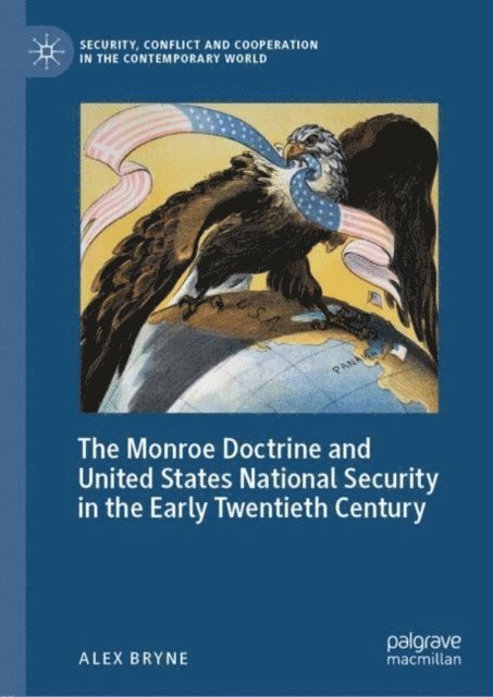 Alex Bryne - Monroe Doctrine and United States National Security in the Early Twentieth Century, E-bok. Tillgänglighet: Lägg i varukorg