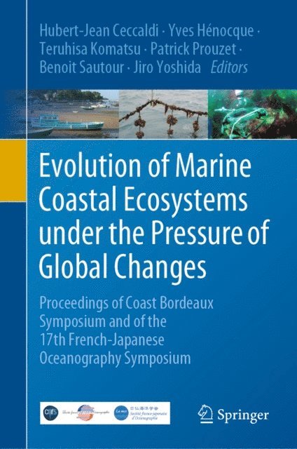 Jiro Yoshida, Benoit Sautour, Patrick Prouzet, Teruhisa Komatsu, Yves Henocque, Hubert-Jean Ceccaldi - Evolution of Marine Coastal Ecosystems under the Pressure of Global Changes, E-bok