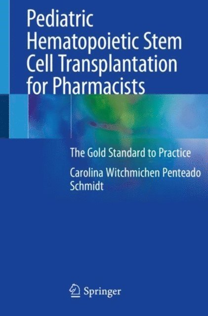 Carolina Witchmichen Penteado Schmidt - Pediatric Hematopoietic Stem Cell Transplantation for Pharmacists, E-bok. Tillgänglighet: Lägg i varukorg