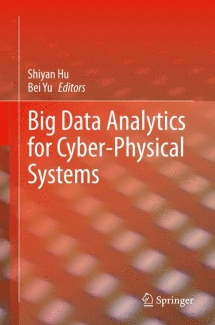 Bei Yu, Shiyan Hu - Big Data Analytics for Cyber-Physical Systems, E-bok