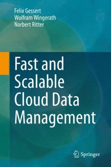 Norbert Ritter, Wolfram Wingerath, Felix Gessert - Fast and Scalable Cloud Data Management, E-bok