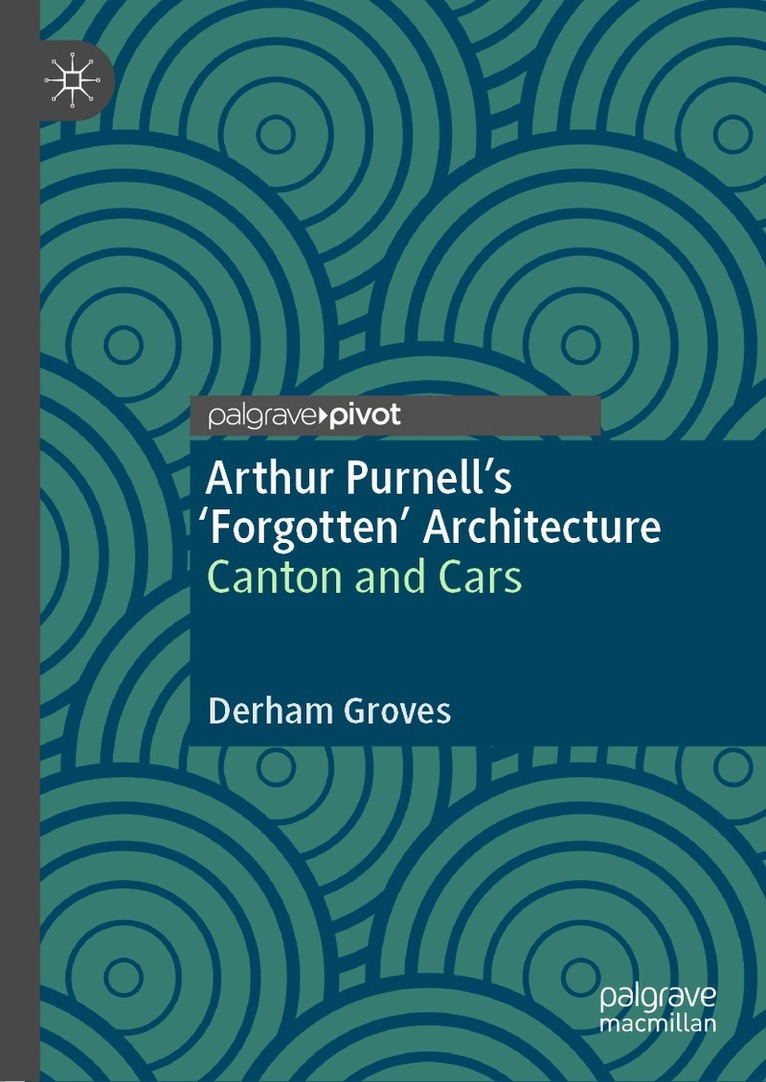 Derham Groves - Arthur Purnell’s ‘Forgotten’ Architecture, Inbunden