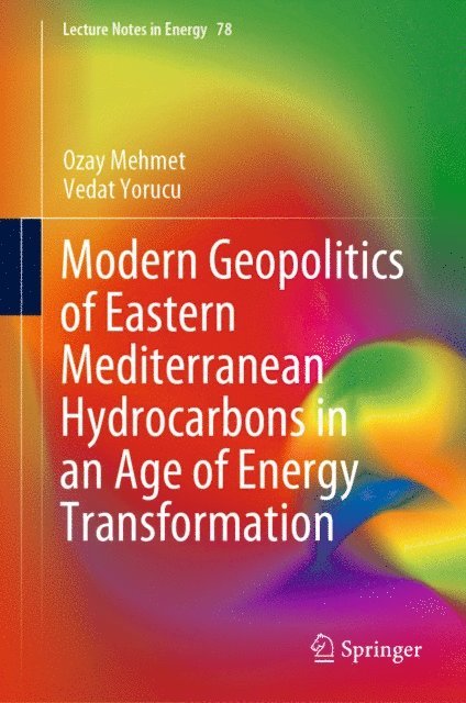 Vedat Yorucu, Ozay Mehmet - Modern Geopolitics of Eastern Mediterranean Hydrocarbons in an Age of Energy Transformation, E-bok