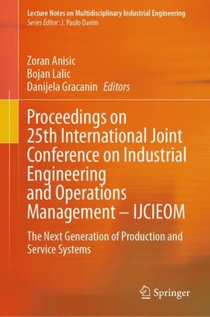 Danijela Gracanin, Bojan Lalic, Zoran Anisic - Proceedings on 25th International Joint Conference on Industrial Engineering and Operations Management - IJCIEOM, E-bok