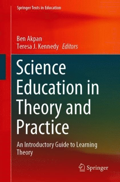 Teresa J. Kennedy, Ben Akpan - Science Education in Theory and Practice, E-bok