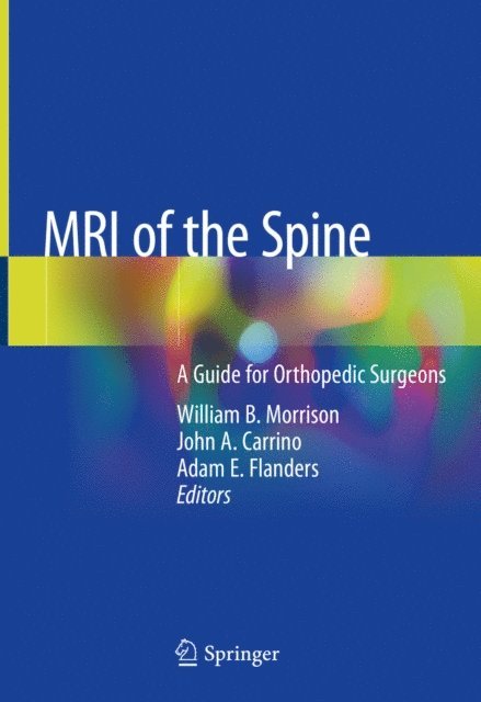 Adam E. Flanders, John A. Carrino, William B. Morrison - MRI of the Spine, E-bok