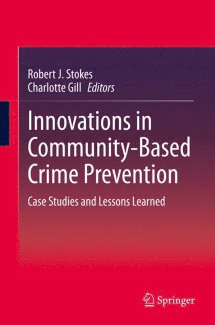 Charlotte Gill, Robert J. Stokes - Innovations in Community-Based Crime Prevention, E-bok