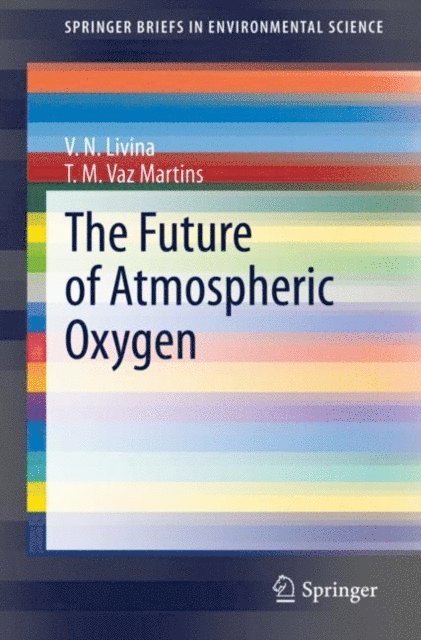 T. M. Vaz Martins, V. N. Livina - Future of Atmospheric Oxygen, E-bok