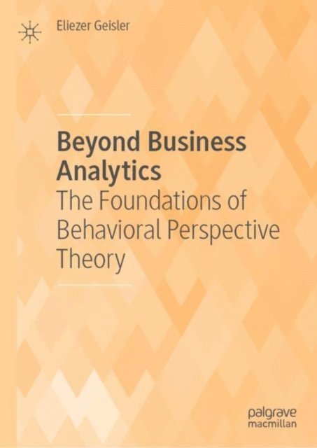 Eliezer Geisler - Beyond Business Analytics, E-bok