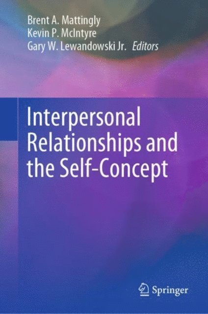 Gary W. Lewandowski, Jr., Kevin P. McIntyre, Brent A. Mattingly - Interpersonal Relationships and the Self-Concept, E-bok