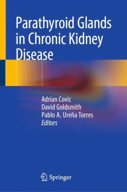 Pablo A. Urena Torres, David Goldsmith, Adrian Covic - Parathyroid Glands in Chronic Kidney Disease, E-bok