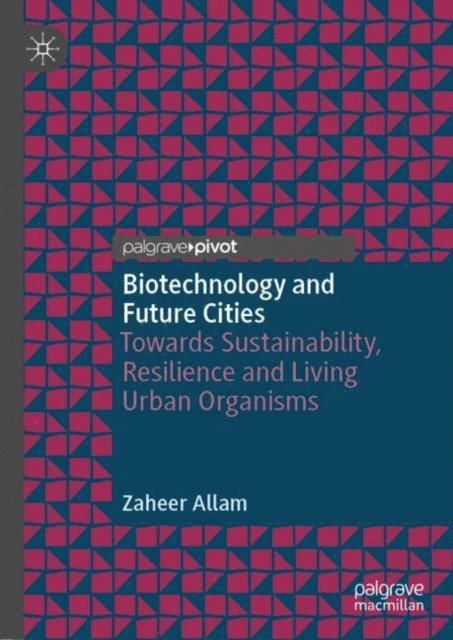 Zaheer Allam - Biotechnology and Future Cities, E-bok