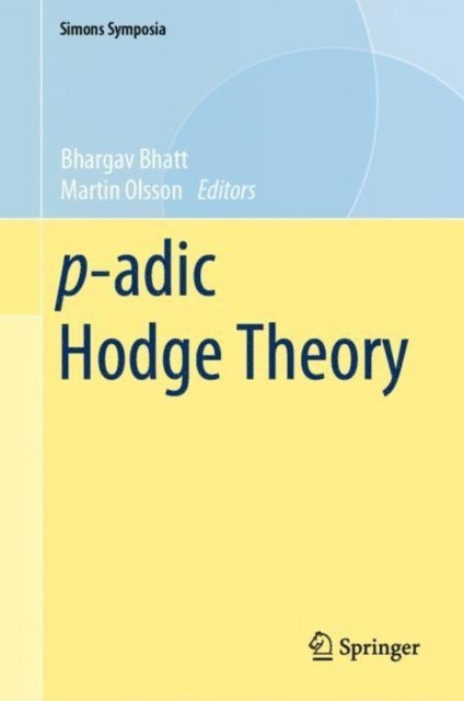 Martin Olsson, Bhargav Bhatt - p-adic Hodge Theory, E-bok