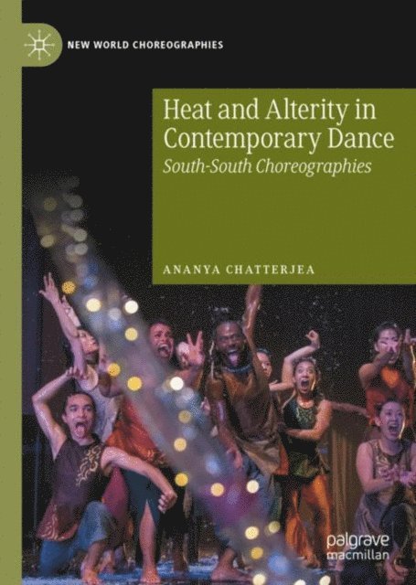 Ananya Chatterjea - Heat and Alterity in Contemporary Dance, E-bok