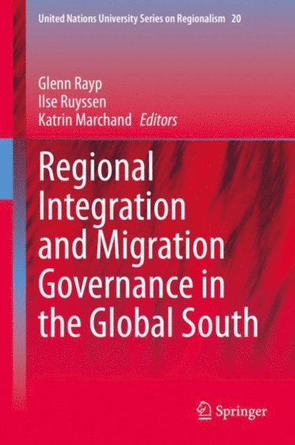 Katrin Marchand, Ilse Ruyssen, Glenn Rayp - Regional Integration and Migration Governance in the Global South, E-bok