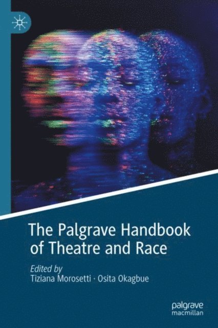 Osita Okagbue, Tiziana Morosetti - Palgrave Handbook of Theatre and Race, E-bok