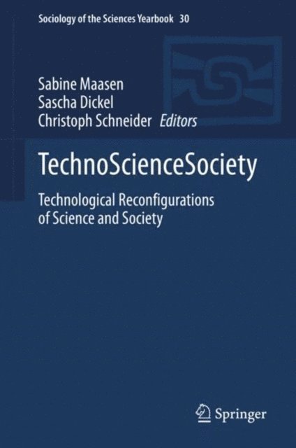 Christoph Schneider, Sascha Dickel, Sabine Maasen - TechnoScienceSociety, E-bok