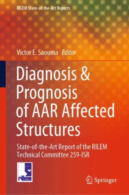 Victor E. Saouma - Diagnosis & Prognosis of AAR Affected Structures, E-bok