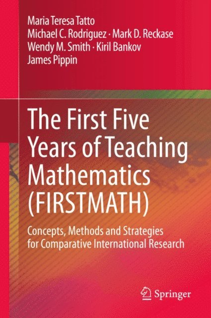 James Pippin, Kiril Bankov, Wendy M. Smith, Mark D. Reckase, Michael C. Rodriguez, Maria Teresa Tatto - First Five Years of Teaching Mathematics (FIRSTMATH), E-bok