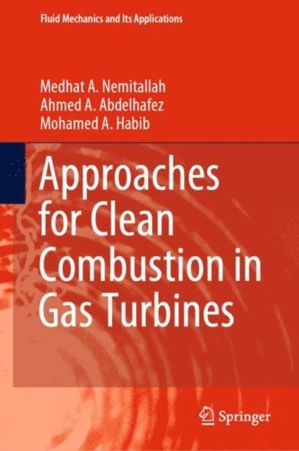 Mohamed A. Habib, Ahmed A. Abdelhafez, Medhat A. Nemitallah - Approaches for Clean Combustion in Gas Turbines, E-bok. Tillgänglighet: Lägg i varukorg