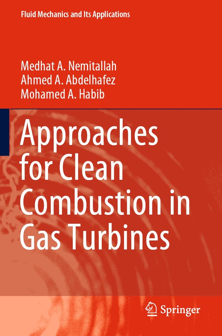 Medhat A. Nemitallah, Ahmed A. Abdelhafez, Mohamed A. Habib - Approaches for Clean Combustion in Gas Turbines, Häftad