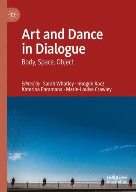 Marie-Louise Crawley, Katerina Paramana, Imogen Racz, Sarah Whatley - Art and Dance in Dialogue, E-bok