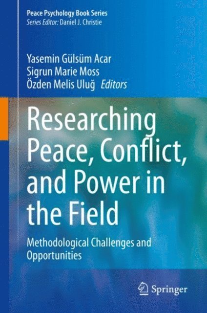 Ozden Melis Ulug, Sigrun Marie Moss, Yasemin Gulsum Acar - Researching Peace, Conflict, and Power in the Field, E-bok