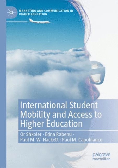 Paul M. Capobianco, Paul M.W. Hackett, Edna Rabenu, Or Shkoler - International Student Mobility and Access to Higher Education, E-bok