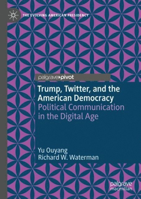 Richard W. Waterman, Yu Ouyang - Trump, Twitter, and the American Democracy, E-bok