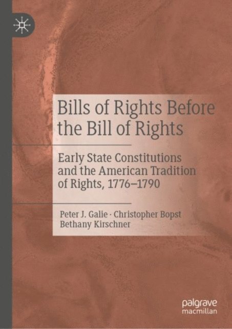 Bethany Kirschner, Christopher Bopst, Peter J. Galie - Bills of Rights Before the Bill of Rights, E-bok