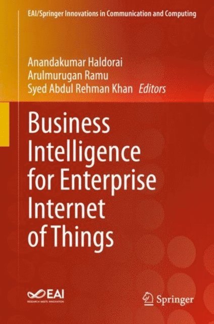 Syed Abdul Rehman Khan, Arulmurugan Ramu, Anandakumar Haldorai - Business Intelligence for Enterprise Internet of Things, E-bok