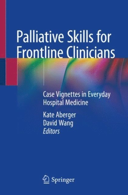 David Wang, Kate Aberger - Palliative Skills for Frontline Clinicians, E-bok