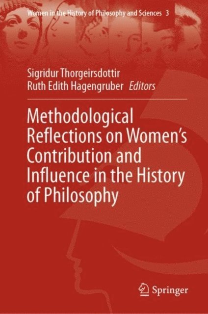 Ruth Edith Hagengruber, Sigridur Thorgeirsdottir - Methodological Reflections on Women's Contribution and Influence in the History of Philosophy, E-bok
