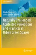 Naturally Challenged: Contested Perceptions and Practices in Urban Green Spaces