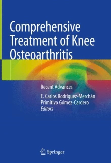 Primitivo Gomez-Cardero, E. Carlos Rodriguez-Merchan - Comprehensive Treatment of Knee Osteoarthritis, E-bok