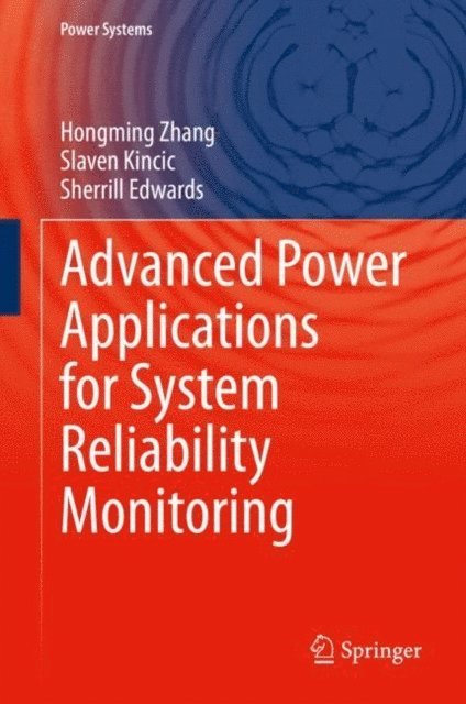 Sherrill Edwards, Slaven Kincic, Hongming Zhang - Advanced Power Applications for System Reliability Monitoring, E-bok