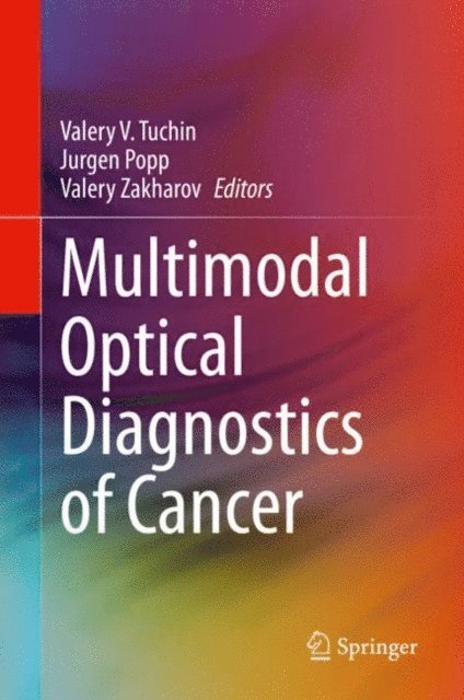 Valery Zakharov, Jurgen Popp, Valery V. Tuchin - Multimodal Optical Diagnostics of Cancer, E-bok