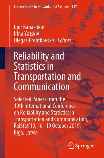 Olegas Prentkovskis, Irina Yatskiv, Igor Kabashkin - Reliability and Statistics in Transportation and Communication, E-bok