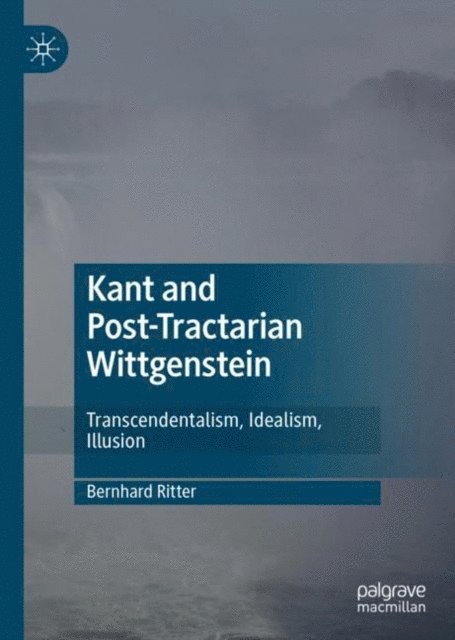 Bernhard Ritter - Kant and Post-Tractarian Wittgenstein, E-bok