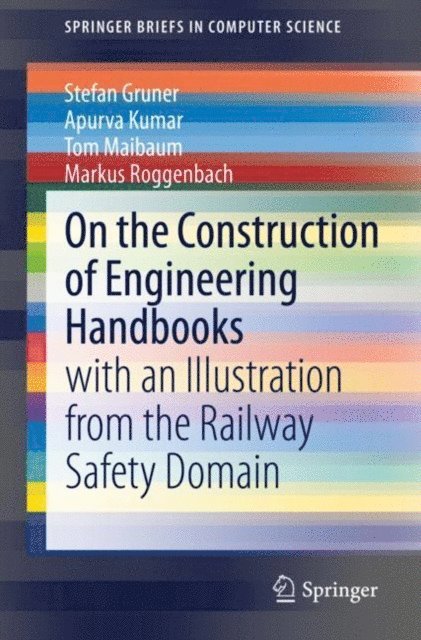 Markus Roggenbach, Tom Maibaum, Apurva Kumar, Stefan Gruner - On the Construction of Engineering Handbooks, E-bok