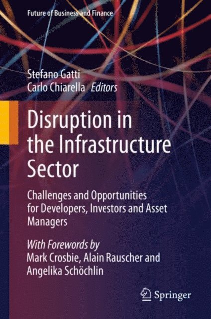 Carlo Chiarella, Stefano Gatti - Disruption in the Infrastructure Sector, E-bok